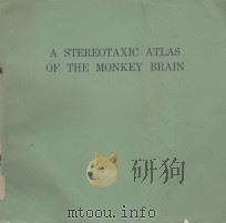 A STEREOTAXIC ATLAS OF THE MONKEY BRAIN(MACACA MULATTA) 1961 PDF电子版封面 RAY S. SNIDER AND JOHN C. LEE
