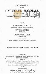 CATALOGUE OF THE UNGULATE MAMMALS IN THE BRITISH MUSEUM （NATURAL HISTORY） VOLUME V（1916 PDF版）