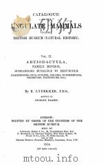 CATALOGUE OF THE UNGULATE MAMMALS IN THE BRITISH MUSEUM （NATURAL HISTORY） VOLUME II（1914 PDF版）
