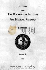 STUDIES FROM THE ROCKEFELLER INSTITUTE FOR MEDICAL RESEARCH VOLUME IX 1909 PDF电子版封面