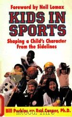 KIDS IN SPORTS Shaping a child's character From the Sidelines PDF电子版封面 088070229X