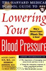The Harvard MedicalSchool guide to lowering your blood pressure PDF电子版封面 0071448012 Aggie Casey Herbert Benson B