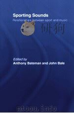 Sporting Sounds Relationships between sport and music PDF电子版封面 9780415443678 Anthony Bateman John Bale