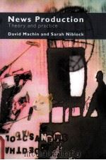 News Production Theory and practice PDF电子版封面 9780415371414 David Machin Sarah Niblock