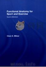 Functional Anatomy for Sport and Exercise:Quick Reference PDF电子版封面 9780415432962 Clare E.Milner