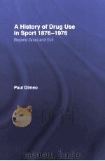 A History of Drug Use IN Sport 1876-1976:Beyond Good and evil PDF电子版封面 0415357713 Paul Dimeo