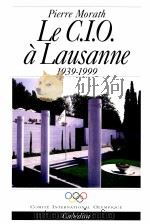 Le cio a lausanne 1939-1999 PDF电子版封面 288295297X Pierre Morath