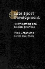 Elite Sport Development:Policy learnign and political priorities PDF电子版封面 041533182X Mick Green and Barrie Houlihan