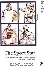 The Sport Star Modern Sport and the Cultural Economy of Sporting Celebrity PDF电子版封面 076194351X Barry Smart