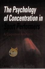 The Psy chology of Concentration in Sport Performers A Cognitive Analysis PDF电子版封面 086377444X Aidan P.Moran