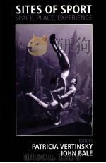 SITES OF SPORT Space,Place,Experience PDF电子版封面 0714682810 PATRICIA VERTINSKY JOHN BALE
