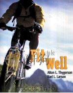 Fit to be well Alton L.Thygerson Karl L.Larson PDF电子版封面 0763735477