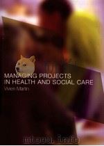 MANAGING PROJECTS IN HEALTH AND SOCIAL CARE Vivien Martin PDF电子版封面 0415276209
