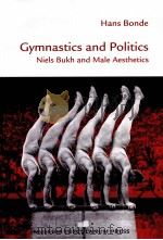 Gymnastics and Politics Niels Bukh and Male Aesthetics PDF电子版封面 8772898275 Hans Bonde