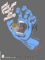 SURF SKATF & ROCK ART of JIM PHILLIPS PDF电子版封面 0764319272