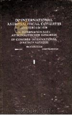 IXth INTERNATIONAL ASTRONAUTICAL CONGRESS AMSTERDAM 1958 IX.INTERNATIONALER ASTRONAUTISCHER KONGRESS（ PDF版）