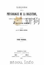 LECONS SUR LA PHYSIOLOGIE DE LA DIGESTION TOME PREMIER 1867 PDF电子版封面 M. MAURICE SCHIFF