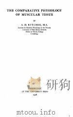 THE COMPARATIVE PHYSIOLOGY OF MUSCULAR TISSUE 1928 PDF电子版封面 A.D. RITCHIE