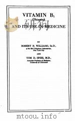 VITAMIN B1 THIAMIN AND ITS USE IN MEDICINE PDF电子版封面 ROBERT R. WILLIAMS AND TOM D.