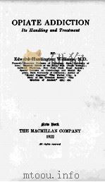 OPIATE ADDICTION ITS HANDLING AND TREATMENT（1922 PDF版）