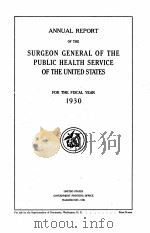 ANNUAL REPORT OF THE SURGEON GENERAL OF THE PUBLIC HEALTH SERVICE OF THE UNITED STATES FOR THE FISCA 1930 PDF电子版封面