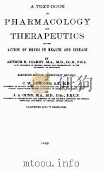 A TEXT-BOOK OF PHARMACOLOGY AND THERAPEUTICS OR THE ACTION OF DRUGS IN HEALTH AND DISEASE ELEVENTH E 1939 PDF电子版封面 ARTHUR R. CUSHNY