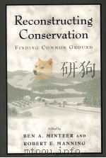 RECONSTRUCTING CONSERVATION  FINDING COMMON GROUND     PDF电子版封面  1559633557  BEN A.MINTEER，ROBERT E.MANNING 
