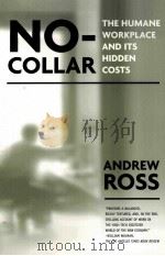 NO-COLLAR THE HUMANE WORKPLACE AND ITS HIDDEN COSTS PDF电子版封面 1592131506 ANDREW ROSS著