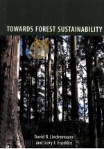 TOWARDS FOREST SUSTAINABILITY PDF电子版封面 1559633816 DAVID B.LINDENMAYER JERRY F.F