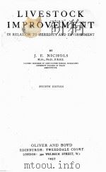LIVESTOCK IMPROVEMENT IN RELATION TO HEREDITY AND ENVIRONMENT FOURTH EDITION 1957 PDF电子版封面 J.E. NICHOLS