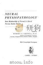 NEURAL PHYSIOPATHOLOGY 1962 PDF电子版封面 ROBERT G. GRENELL