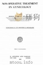 NON-OPERATIVE TREATMENT IN GYNECOLOGY：GYNECOLOGICAL AND OBSTETRICAL MONOGRAPHS（1923 PDF版）