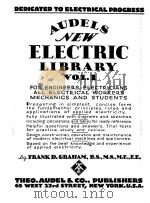 AUDELS NEW ELECTRIC LIBRARY VOLUME I 1929 PDF电子版封面 FRANKD GRAHAM