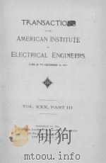 TRANSACTIONS OF THE AMERICAN INSTITUTE OF ELECTRICAL ENGINEERS VOLUME XXX PART III 1911 PDF电子版封面