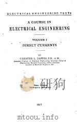 A COURSE IN ELECTRICAL ENGINEERING VOLUME I THIRD EDITION 1937 PDF电子版封面 CHESTER L. DAWES