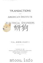 TRANSACTIONS OF THE AMERICAN INSTITUTE OF ELECTRICAL ENGINEERS VOLUME XXIX PART I（1911 PDF版）