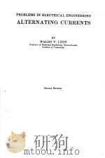PROBLEMS IN ELECTRICAL ENGINEERING ALTERNATING CURRENTS SECOND EDITION 1931 PDF电子版封面 WALDO V. LYON