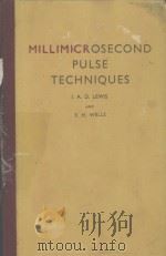 MILLIMICROSECOND PULSE TECHNIQUES 1954 PDF电子版封面 I.A.D. LEWIS AND F.H. WELLS