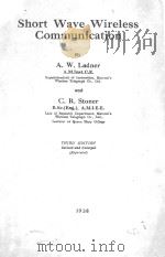 SHORT WAVE WIRELESS COMMUNICATION THIRD EDITION 1938 PDF电子版封面 A.W. LADNER AND C.R. STONER