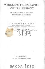 WIRELESS TELEGRAPHY AND TELEPHONY AN OUTLINE FOR ELECTRICAL ENGINEERS AND OTHERS（1921 PDF版）