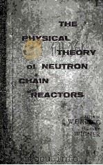 THE PHYSICAL THEORY OF NEUTRON CHAIN REACTORS（ PDF版）