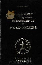 BLOOMSBURY DICTIONARY OF WORD ORIGINS PDF电子版封面 750621587X JOHN AYTO
