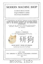 MODERN MACHINE SHOP CONSTRUCTION EQUIPMENT AND MANAGEMENT SECOND EDITION REVISED AND ENLARGED（1917 PDF版）