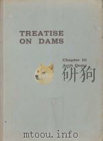 TREATISE ON DAMS CHAPTER 10 ARCH DAMS 1948 PDF电子版封面