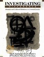 INVESTIGATING DIFFERENCE HUMAN AND CULTURAL RELATIONS IN CRIMINAL JUSTICE PDF电子版封面 020530205X ALLYN AND BACON著