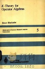 K-THEORY FOR OPERATOR ALGEBRAS:MATHEMATICAL SCIENCES RESEARCH INSTITUTE PUBLICATIONS 5 PDF电子版封面 BRUCE BLACKADAR