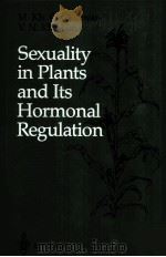 SEXUALITY IN PLANTS AND ITS HORMONAL REGULATION PDF电子版封面 0387964886 KENNETH V.THIMANN