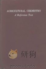 AGRICULTURAL CHEMISTRY A REFERENCE TEXT VOLUME ONE PRINCIPLES OF AGRICULTURAL CHEMISTRY（1951 PDF版）