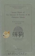 ANNUAL REPORT OF THE DIRECTOR OF FORESTRY OF THE PHILIPPINE ISLANDS 1913 PDF电子版封面