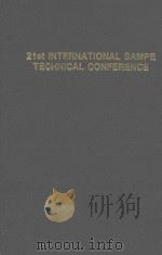 21ST INTERNATIONAL SAMPE TECHNICAL CONFERENCE VOLUME 21 PDF电子版封面 0938994522